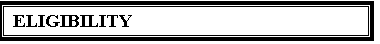 Text Box: ELIGIBILITY 