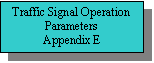 Text Box: Traffic Signal Operation Parameters
Appendix E
