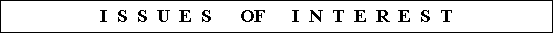 Text Box: I  S  S  U  E  S      OF    	I  N  T  E  R  E  S  T