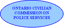 Oval: ONTARIO CIVILIAN   COMMISSION ON POLICE SERVICES